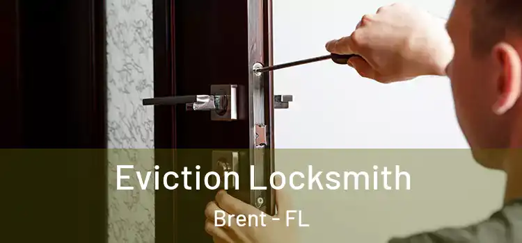 Eviction Locksmith Brent - FL